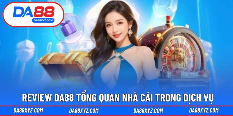 Review tổng quan nhà cái với dịch vụ an toàn